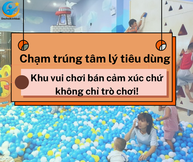 Chạm trúng tâm lý tiêu dùng – Khu vui chơi bán cảm xúc chứ không chỉ trò chơi!