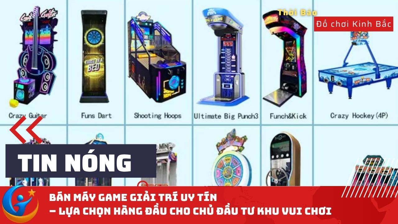 Bán Máy Game Giải Trí Uy Tín – Lựa Chọn Hàng Đầu Cho Chủ Đầu Tư Khu Vui Chơi
