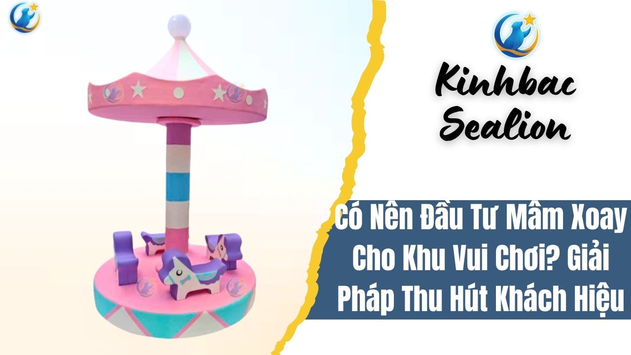 Có Nên Đầu Tư Mâm Xoay Cho Khu Vui Chơi? Giải Pháp Thu Hút Khách Hiệu Quả