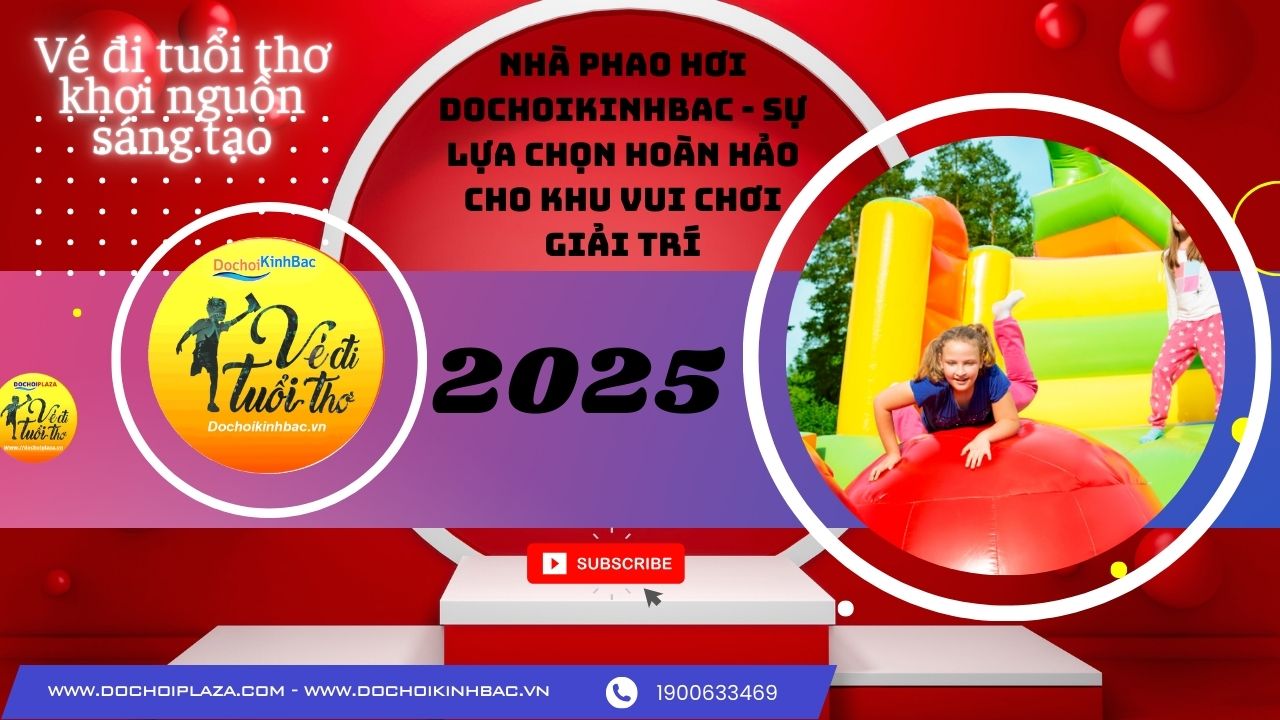 Nhà Phao Hơi Dochoikinhbac - Sự Lựa Chọn Hoàn Hảo Cho Khu Vui Chơi Giải Trí