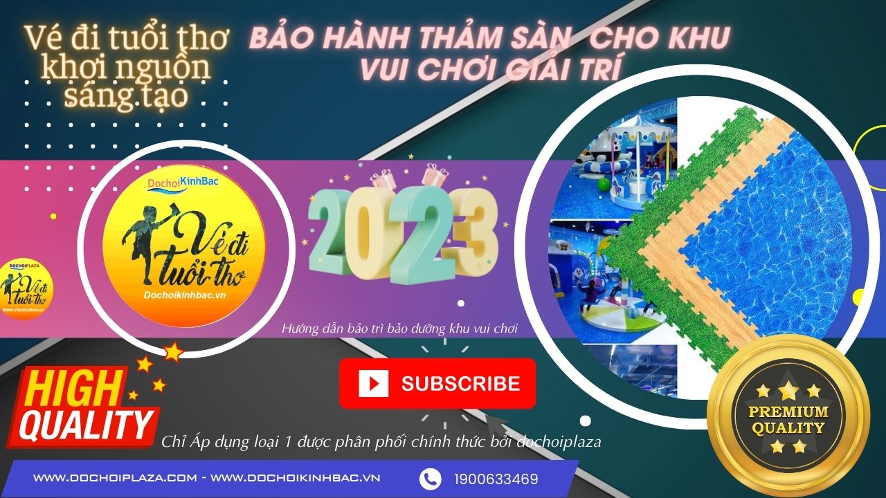 Chính sách bảo hành ưu việt đối với nhóm thảm sàn khu vui chơi cao cấp được phân phối bởi đồ chơi kinh bắc