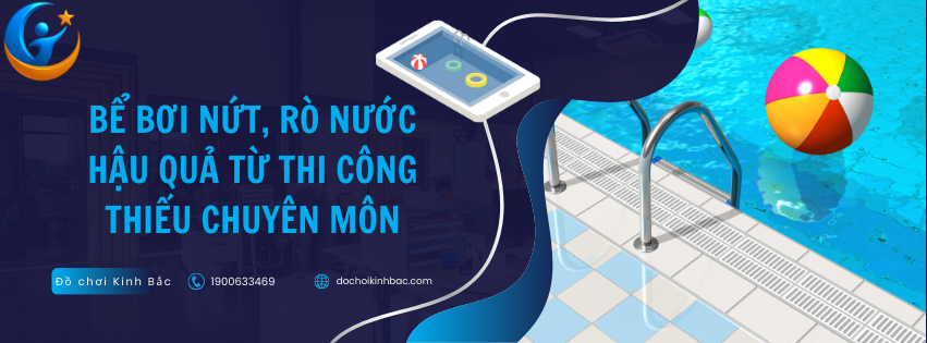 🎯 BỂ BƠI NỨT, RÒ NƯỚC – HẬU QUẢ TỪ THI CÔNG THIẾU CHUYÊN MÔN