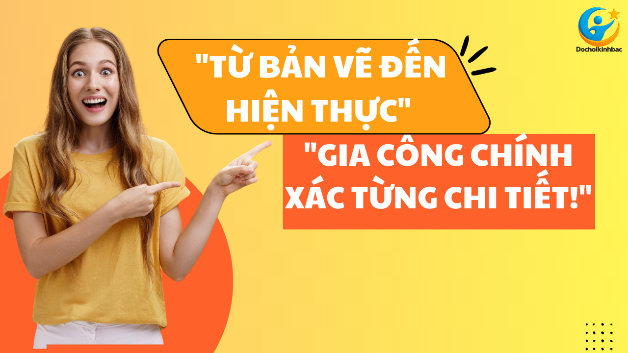 Biến Bản Vẽ Thành Hiện Thực Hoàn Hảo – Gia Công Chính Xác Từng Chi Tiết!