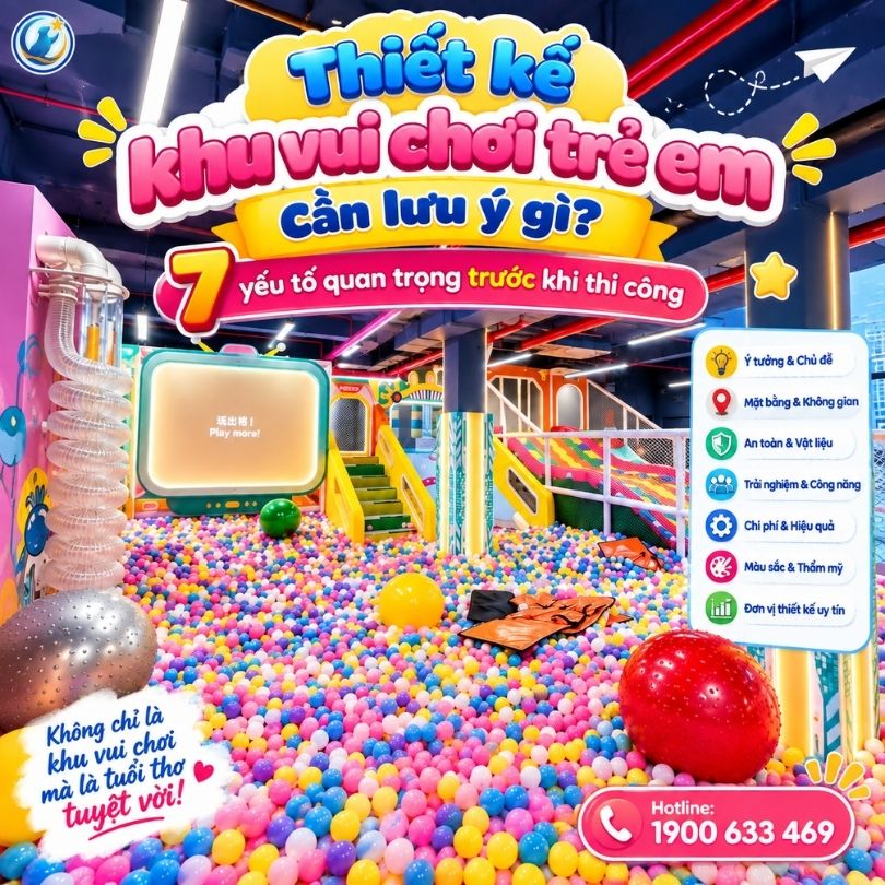 Thiết kế khu vui chơi trẻ em cần lưu ý gì? 7 yếu tố quan trọng trước khi thi công