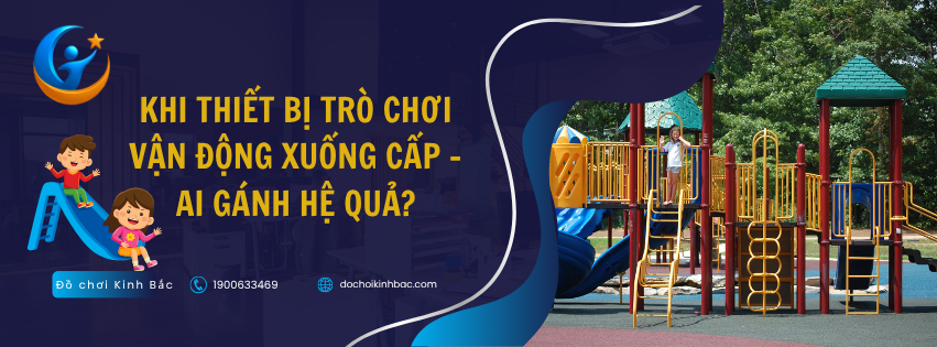 Khi thiết bị trò chơi vận động xuống cấp – Ai gánh hệ quả?