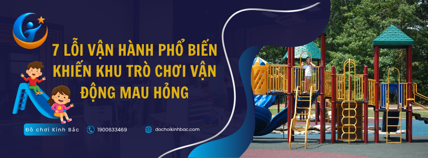 7 LỖI VẬN HÀNH PHỔ BIẾN KHIẾN KHU TRÒ CHƠI VẬN ĐỘNG MAU HỎNG