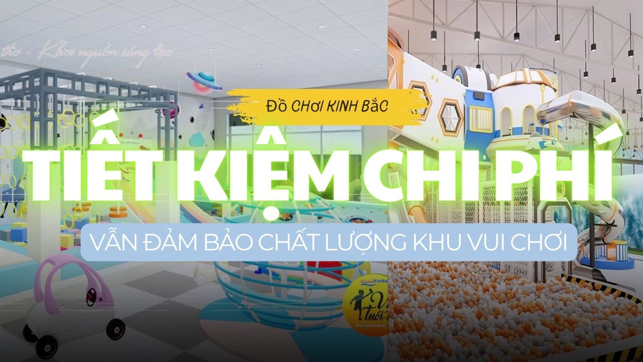 🏗️ Tối Ưu Chi Phí Gia Công Khu Vui Chơi Mà Không Giảm Chất Lượng – Làm Thế Nào?