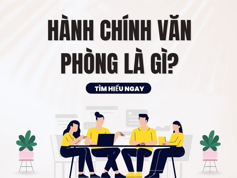 10 điều giúp bạn phát triển công việc hành chính trong môi trường công sở hiện đại.