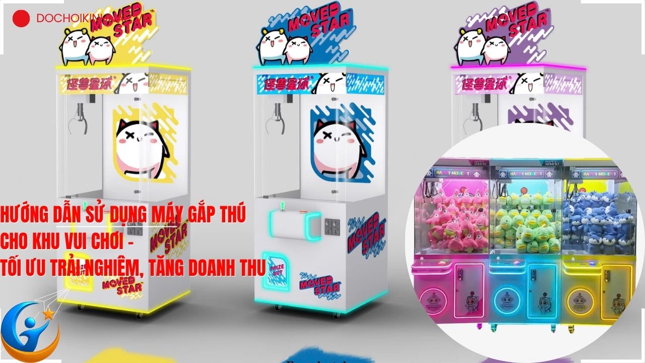 Hướng Dẫn Sử Dụng Máy Gắp Thú Cho Khu Vui Chơi – Tối Ưu Trải Nghiệm, Tăng Doanh Thu