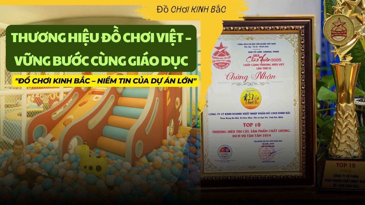 Đồ Chơi Kinh Bắc – Khi Thương Hiệu Vững Mạnh Bắt Đầu Từ Niềm Tin Của Ông Lớn