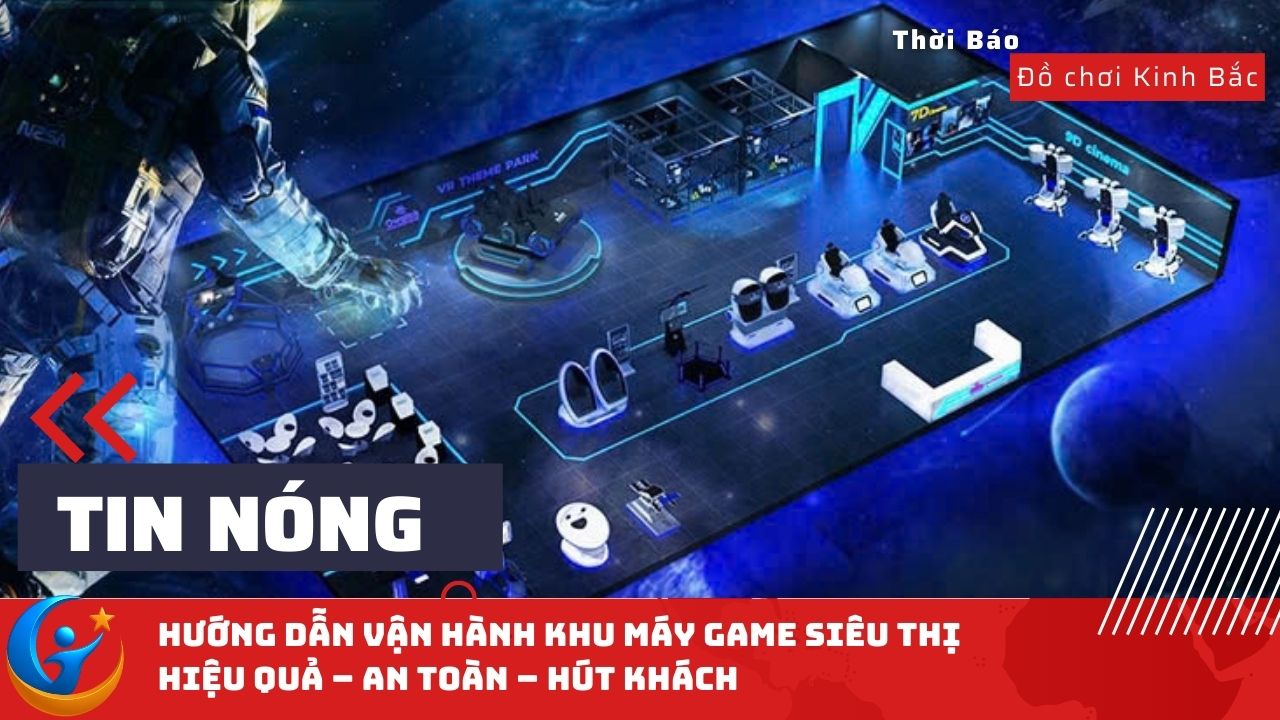 Hướng Dẫn Vận Hành Khu Máy Game Siêu Thị Hiệu Quả – An Toàn – Hút Khách