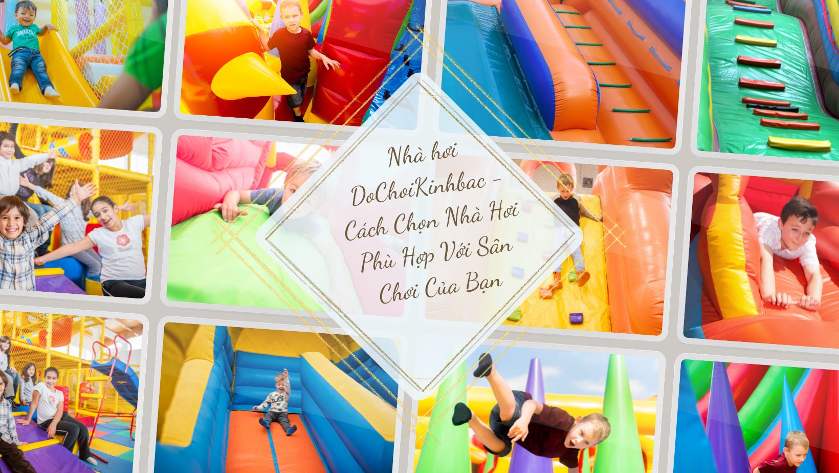 Nhà Hơi Dochoikinhbac-Cách Chọn Nhà Hơi Phù Hợp Với Khu Vui Chơi Của Bạn