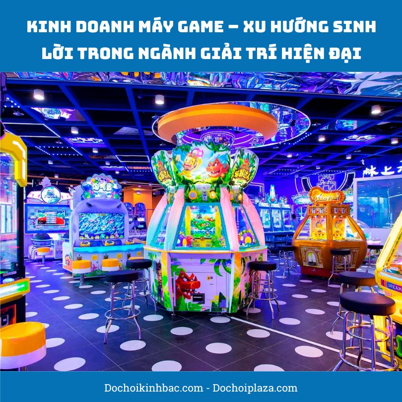 Kinh Doanh Máy Game – Xu Hướng Sinh Lời Trong Ngành Giải Trí Hiện Đại