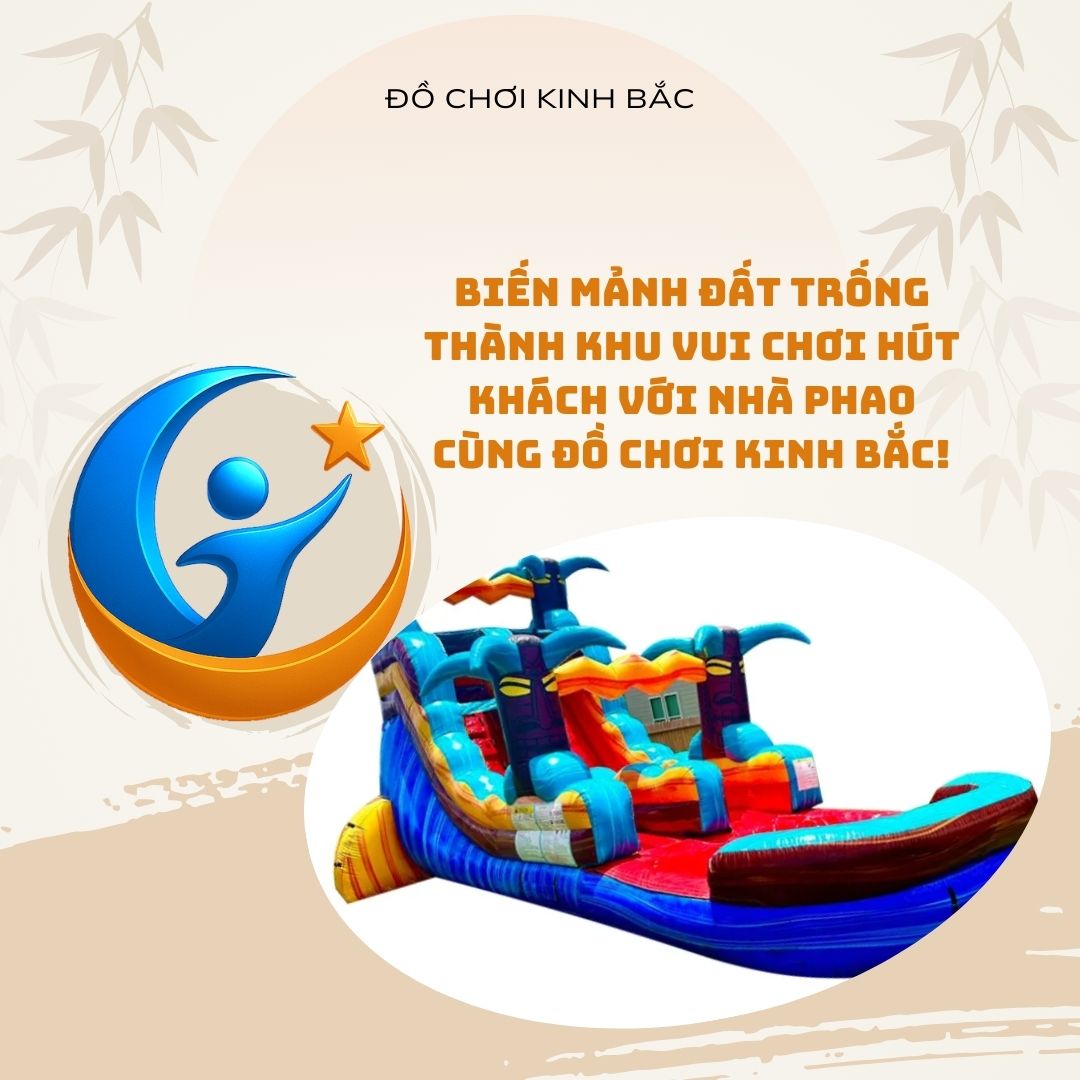 Biến Mảnh Đất Trống Thành Khu Vui Chơi Hút Khách Với Nhà Phao Cùng Đồ Chơi Kinh Bắc!