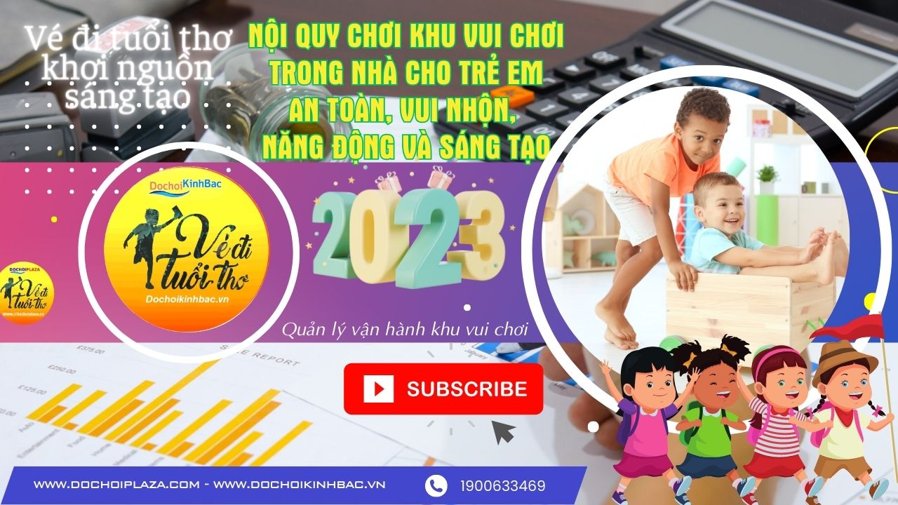 Nội quy khu vui chơi Khám phá không gian chơi năng động, đa năng và sáng tạo cho trẻ em