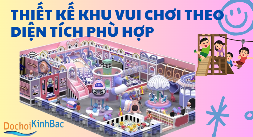 Thiết Kế Khu Vui Chơi Theo Diện Tích_ Đồ chơi Kinh Bắc