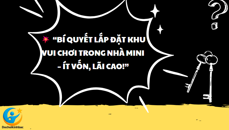 “Bí Quyết Lắp Đặt Khu Vui Chơi Trong Nhà Mini – Ít Vốn, Lãi Cao!”
