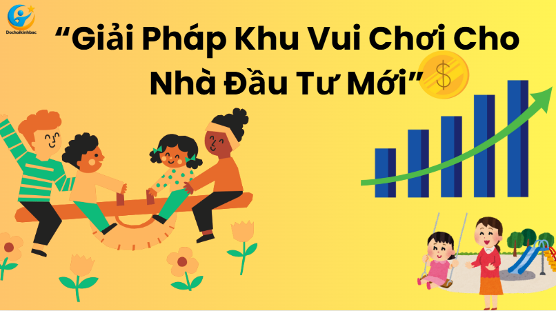 Giải Pháp Thi Công Khu Vui Chơi Trong Nhà Cho Chủ Đầu Tư Mới