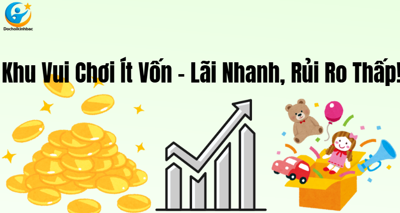 Khởi Tạo Khu Vui Chơi Ít Vốn – Mở Lối Thành Công Cho Nhà Đầu Tư Trẻ