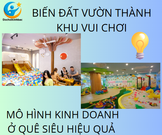Mô Hình Kinh Doanh Khu Vui Chơi Trẻ Em Nông Thôn: Tận Dụng Đất Vườn Hiệu Quả, Bền Vững