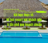 Bài học thực tế: Bể bơi resort hút khách gấp 5 lần nhờ quy hoạch chuẩn