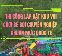 Thi công lắp đặt khu vui chơi bể bơi chuyên nghiệp – Chuẩn mực quốc tế