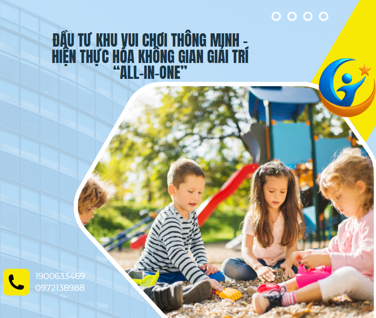 Đầu tư khu vui chơi thông minh – Hiện thực hóa không gian giải trí “all-in-one”