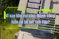 Vì sao khu vui chơi thành công luôn có bể bơi tích hợp?