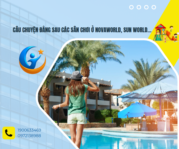 Câu chuyện đằng sau các sân chơi ở NovaWorld, Sun World…