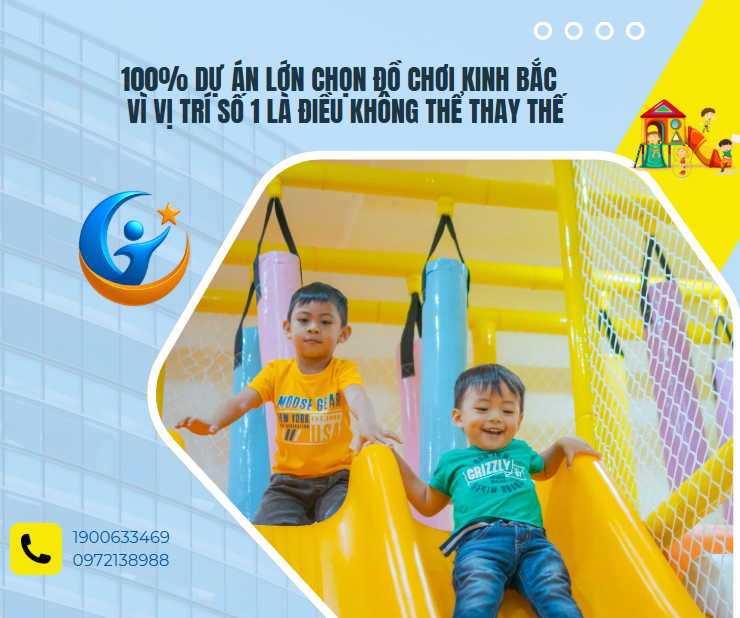 100% Dự Án Lớn Chọn Đồ Chơi Kinh Bắc – Vì Vị Trí Số 1 Là Điều Không Thể Thay Thế