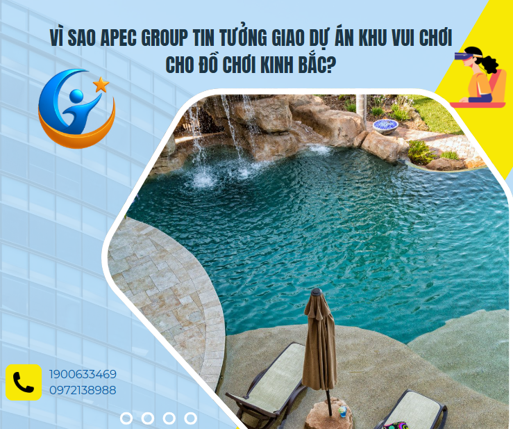 Vì sao Apec Group tin tưởng giao dự án khu vui chơi cho Đồ Chơi Kinh Bắc?