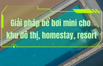 Giải pháp bể bơi mini cho khu đô thị, homestay, resort