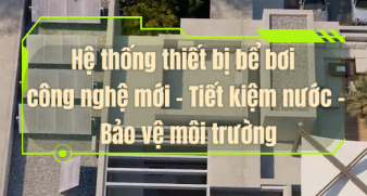 💧 Hệ thống thiết bị bể bơi công nghệ mới – Tiết kiệm nước, bảo vệ môi trường