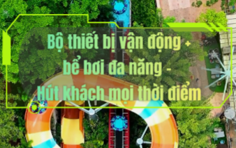 Bộ thiết bị vận động + bể bơi đa năng - Hút khách mọi thời điểm