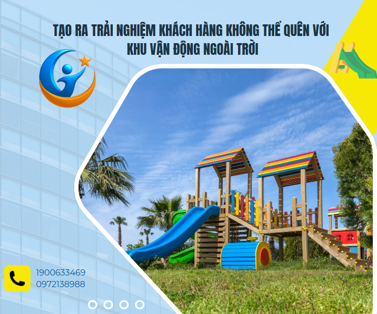 Tạo ra trải nghiệm khách hàng không thể quên với khu vận động ngoài trời