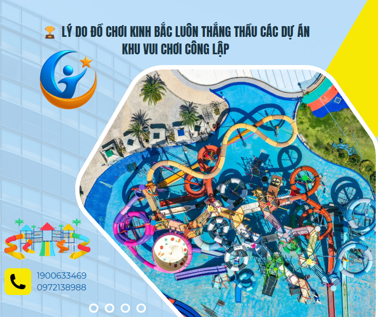 🏆 Lý do Đồ Chơi Kinh Bắc luôn thắng thầu các dự án khu vui chơi công lập