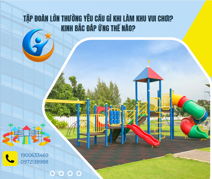 Tập đoàn lớn thường yêu cầu gì khi làm khu vui chơi? Kinh Bắc đáp ứng thế nào?