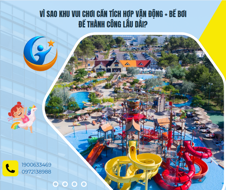 💡 VÌ SAO KHU VUI CHƠI CẦN TÍCH HỢP VẬN ĐỘNG + BỂ BƠI ĐỂ THÀNH CÔNG LÂU DÀI?