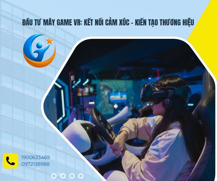 Đầu tư máy game VR: Kết nối cảm xúc – Kiến tạo thương hiệu