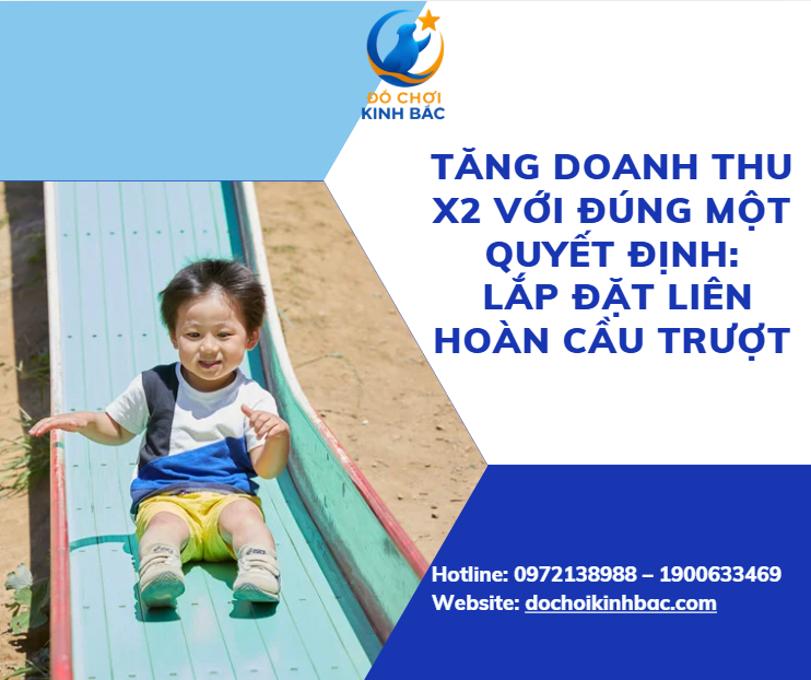 Tăng doanh thu x2 với đúng một quyết định: Lắp đặt liên hoàn cầu trượt