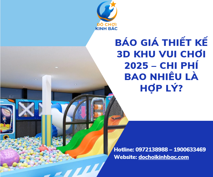 Báo Giá Thiết Kế 3D Khu Vui Chơi 2025 – Chi Phí Bao Nhiêu Là Hợp Lý?