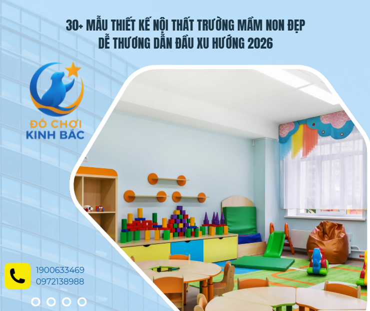 30+ Mẫu Thiết Kế Nội Thất Trường Mầm Non Đẹp Dễ Thương Dẫn Đầu Xu Hướng 2026