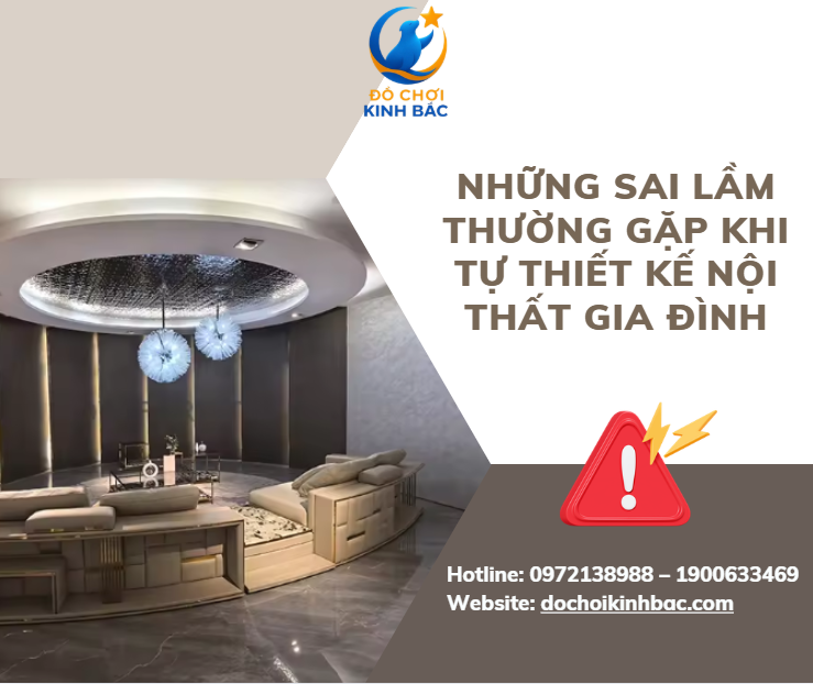 Những sai lầm thường gặp khi tự thiết kế nội thất gia đình