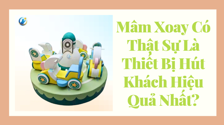 Mâm Xoay Có Thật Sự Là Thiết Bị Hút Khách Hiệu Quả Nhất?