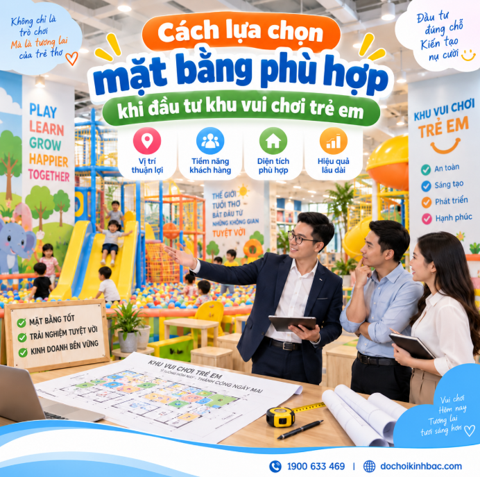 Cách lựa chọn mặt bằng phù hợp khi đầu tư khu vui chơi trẻ em