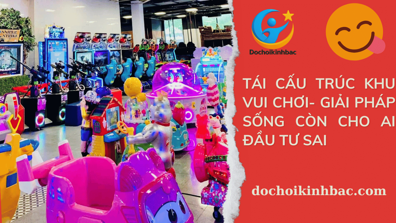Tái cấu trúc khu vui chơi – Giải pháp sống còn cho những ai đầu tư sai