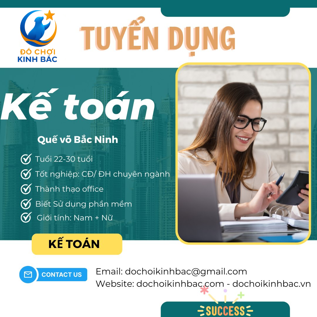 TUYỂN DỤNG NHÂN VIÊN KẾ TOÁN NỘI BỘ TẠI ĐỒ CHƠI KINH BẮC