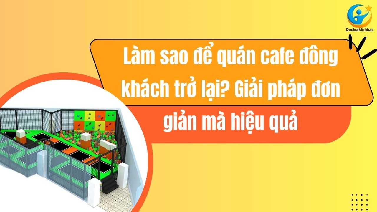 Làm sao để quán cafe đông khách trở lại? Giải pháp đơn giản mà hiệu quả
