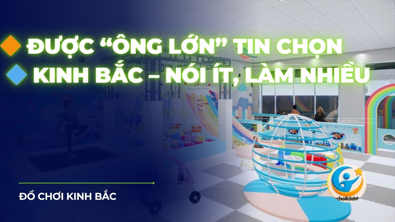 🌟 Được Các Ông Lớn “Chọn Mặt Gửi Vàng” – Đồ Chơi Kinh Bắc Nói Ít, Làm Nhiều!