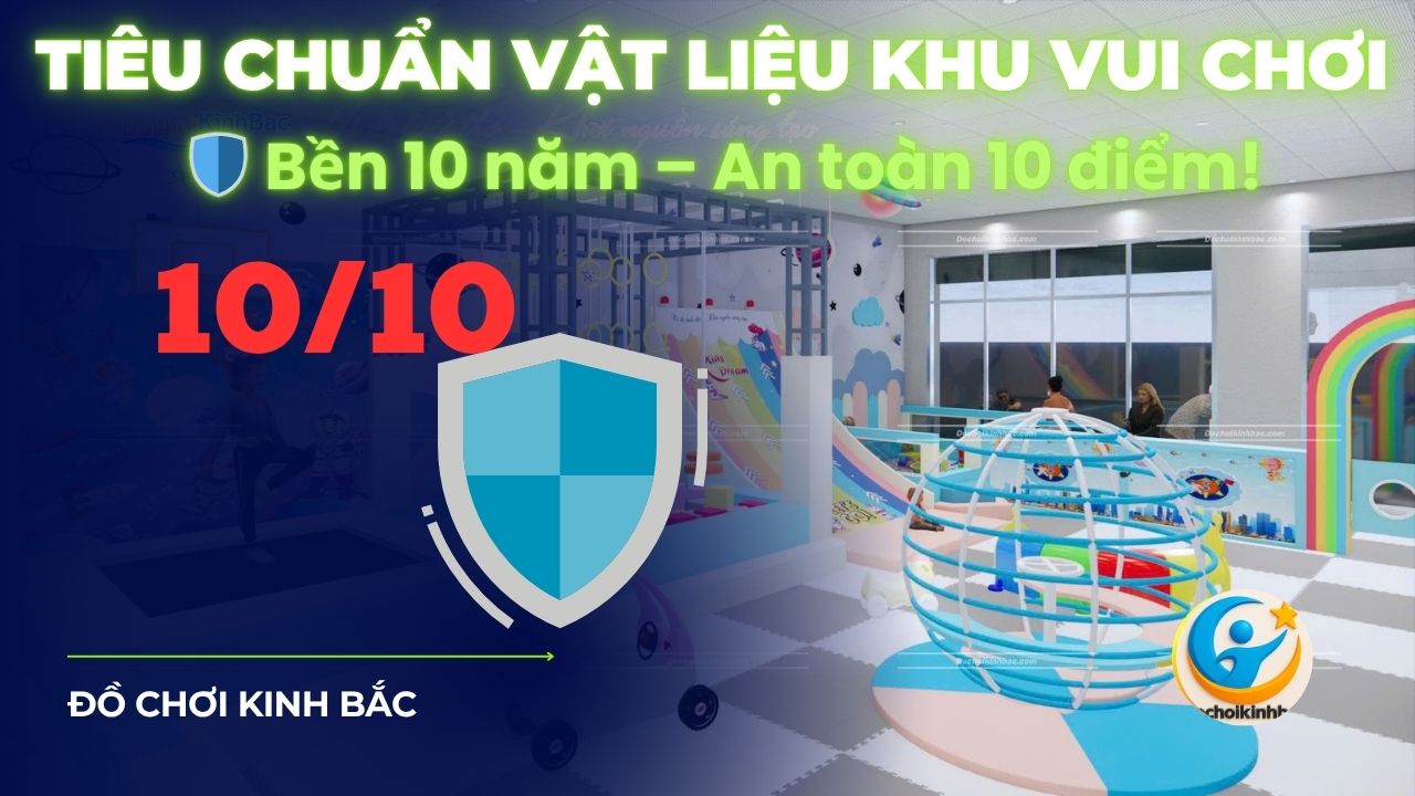 Tiêu chuẩn vật liệu khu vui chơi: Bền 10 năm, an toàn 10 điểm!
